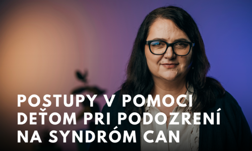 Postupy v pomoci deťom pri podozrení na syndróm CAN